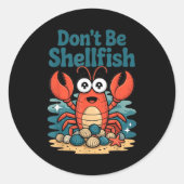 Don't Be Shellfish Funny Pun Lobster  Ronde Sticker (Voorkant)