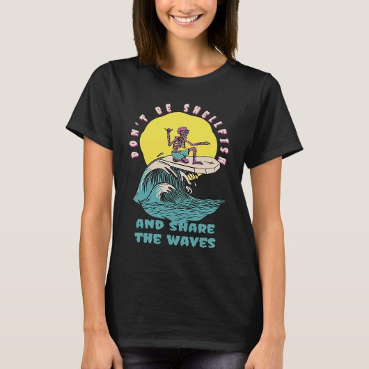 Don't Be Shellfish & Share The Waves Retro Surfer  T-shirt (Voorkant)
