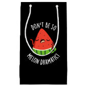 Don't Be So Melon-dramatische Grappige Melon Pun D Klein Cadeauzakje (Voorkant)