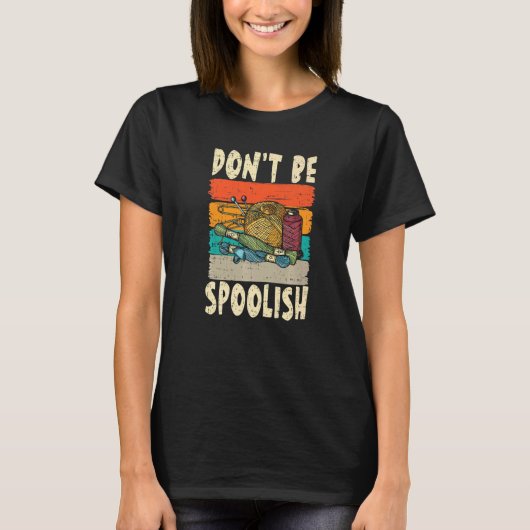 Don't Be Spoolish for a Tailors Sewers Women Quilt T-shirt (Voorkant)