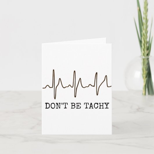 Don't Be Tachy . Funny Ekg Shirt Kaart (Voorkant)