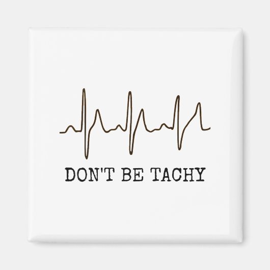 Don't Be Tachy . Funny Ekg Shirt  Magneet (Voorkant)