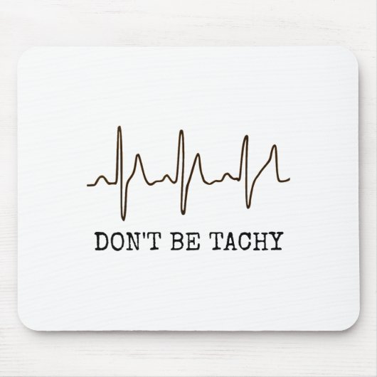 Don't Be Tachy . Funny Ekg Shirt  Muismat (Voorkant)