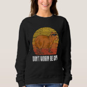 Don't Be Worry Be Capy   Capybara Rodents Animals Trui (Voorkant)