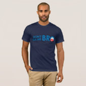 DONT BELASTING ME BRO T-SHIRT (Voorkant volledig)