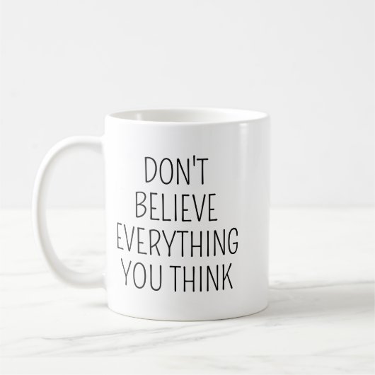 Don't Believe Everything You Think/Inspirational M Koffiemok (Links)