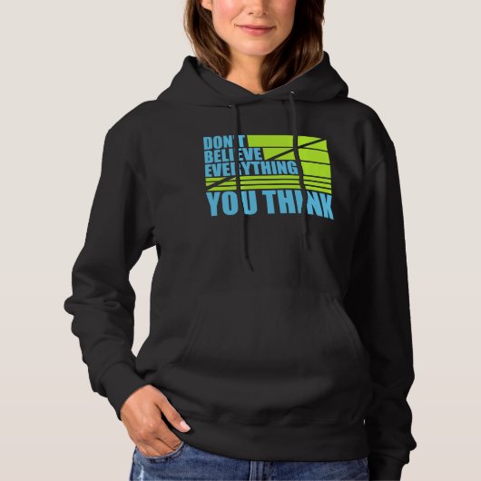 Don't Believe Everything You Think Mindful Wisdom  Hoodie (Voorkant)