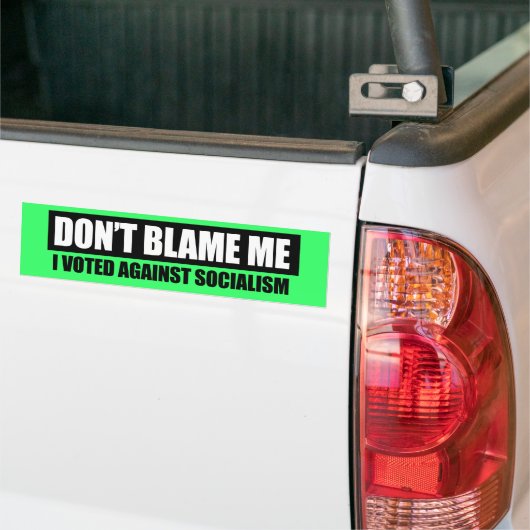DONT BLAME - IK HEB TEGEN SOCIALISME GESTEMD BUMPERSTICKER (Op Truck)