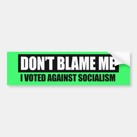 DONT BLAME - IK HEB TEGEN SOCIALISME GESTEMD BUMPERSTICKER (Voorkant)