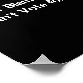 Dont Blame Me I Didnt Vote For Him Poster (Hoek)