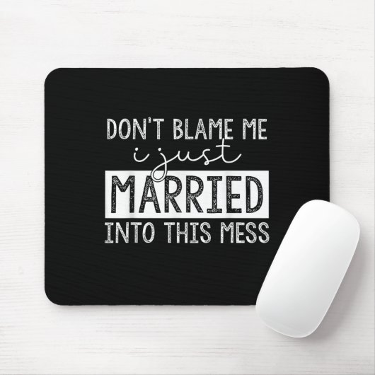 Don't Blame Me I Just Married Into This Mess Funny Muismat (Met muis)