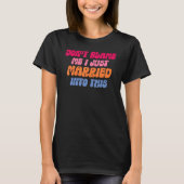 Don't Blame Me I Married into This Wedding Funny S T-shirt (Voorkant)