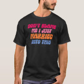 Don't Blame Me I Married into This Wedding Funny S T-shirt (Voorkant)
