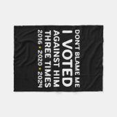 Don't Blame Me I Voted Against Him Funny Litical S Fleece Deken (Voorkant (Horizontaal))
