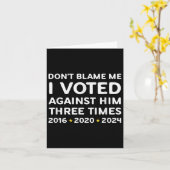 Don't Blame Me I Voted Against Him Funny Litical S Kaart (Gele Bloem)