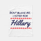 Dont Blame Me I Voted For Hillary  Fleece Deken (Voorkant)
