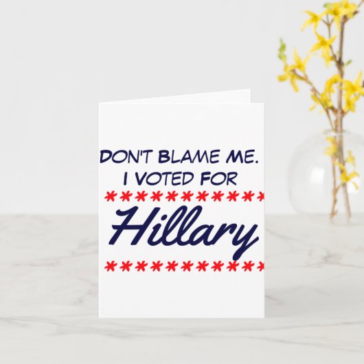 Dont Blame Me I Voted For Hillary  Kaart (Gele Bloem)