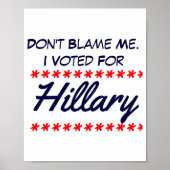 Dont Blame Me I Voted For Hillary  Poster (Voorkant)