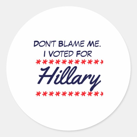 Dont Blame Me I Voted For Hillary  Ronde Sticker (Voorkant)