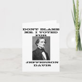 Dont Blame Me I Voted For Jefferson Davis  Kaart (Voorkant)