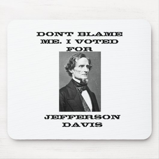 Dont Blame Me I Voted For Jefferson Davis  Muismat (Voorkant)