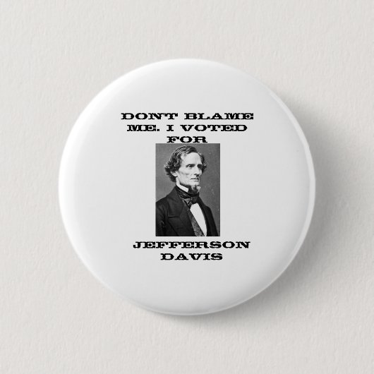 Dont Blame Me I Voted For Jefferson Davis  Ronde Button 5,7 Cm (Voorkant)