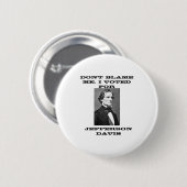 Dont Blame Me I Voted For Jefferson Davis  Ronde Button 5,7 Cm (Voorkant /achterkant)