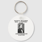 Dont Blame Me I Voted For Jefferson Davis  Sleutelhanger (Voorkant)