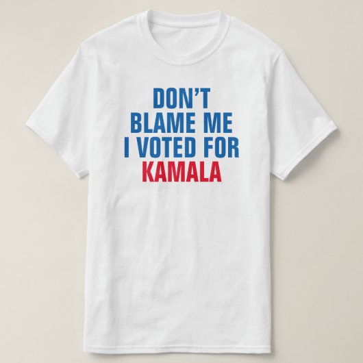 DON'T BLAME ME I VOTED FOR KAMALA - T-shirt (Design voorkant)
