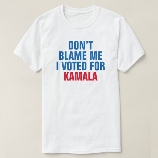 DON'T BLAME ME I VOTED FOR KAMALA - T-shirt (Design voorkant)