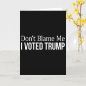 Don't Blame Me - I Voted Trump -  Kaart (Gele Bloem)