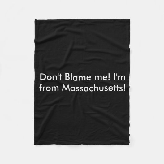 Dont Blame Me Im From Machusetts  Fleece Deken (Voorkant)