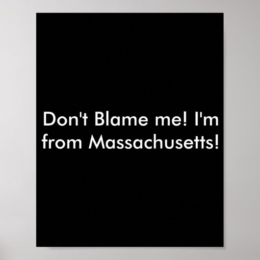 Dont Blame Me Im From Machusetts  Poster (Voorkant)