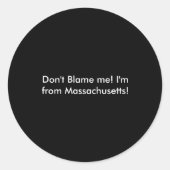 Dont Blame Me Im From Machusetts  Ronde Sticker (Voorkant)