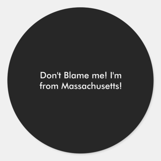 Dont Blame Me Im From Machusetts Ronde Sticker (Voorkant)