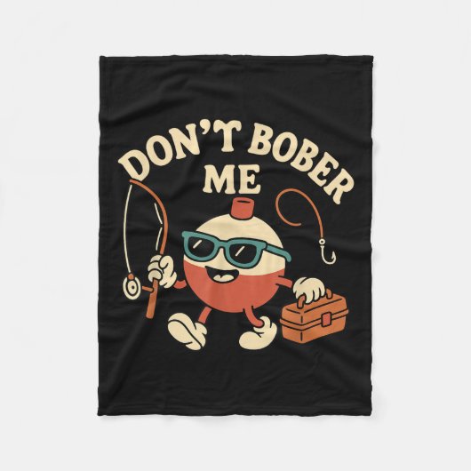 Don't Bobber Me Funny Fishing Bobber Quote Fleece Deken (Voorkant)