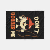 Don't Bobber Me Funny Fishing Bobber Quote Fleece Deken (Voorkant (Horizontaal))