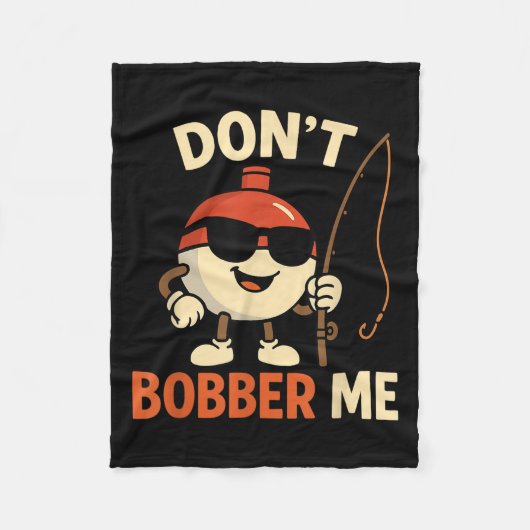 Don't Bobber Me Funny Fishing Bobber Quote Fleece Deken (Voorkant)