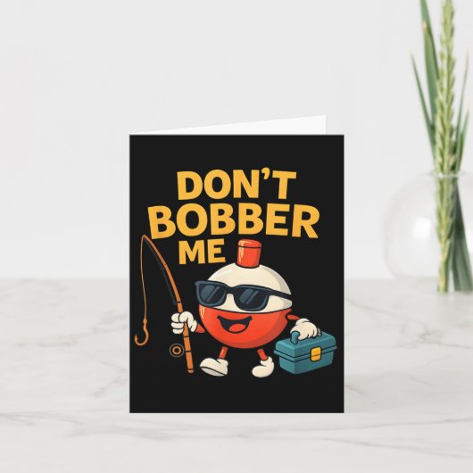 Don't Bobber Me Funny Fishing Bobber Quote  Kaart (Voorkant)
