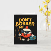 Don't Bobber Me Funny Fishing Bobber Quote  Kaart (Gele Bloem)