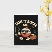 Don't Bobber Me Funny Fishing Bobber Quote  Kaart (Gele Bloem)