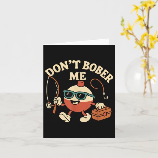 Don't Bobber Me Funny Fishing Bobber Quote  Kaart (Gele Bloem)