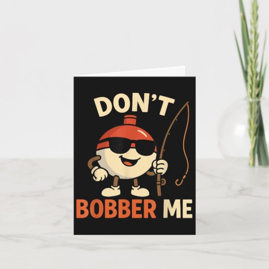 Don't Bobber Me Funny Fishing Bobber Quote Kaart (Voorkant)