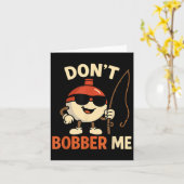 Don't Bobber Me Funny Fishing Bobber Quote Kaart (Gele Bloem)