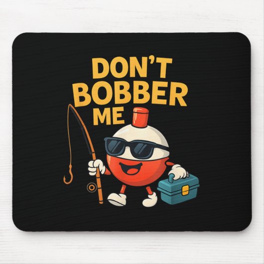 Don't Bobber Me Funny Fishing Bobber Quote  Muismat (Voorkant)