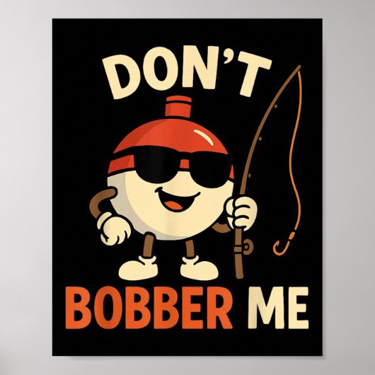 Don't Bobber Me Funny Fishing Bobber Quote Poster (Voorkant)