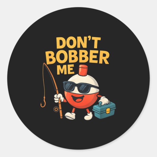Don't Bobber Me Funny Fishing Bobber Quote Ronde Sticker (Voorkant)