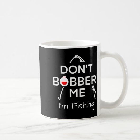 Dont Bobber Me Im Fishing _1  Koffiemok (Rechts)