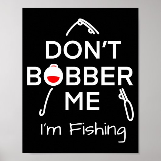 Dont Bobber Me Im Fishing _1 Poster (Voorkant)