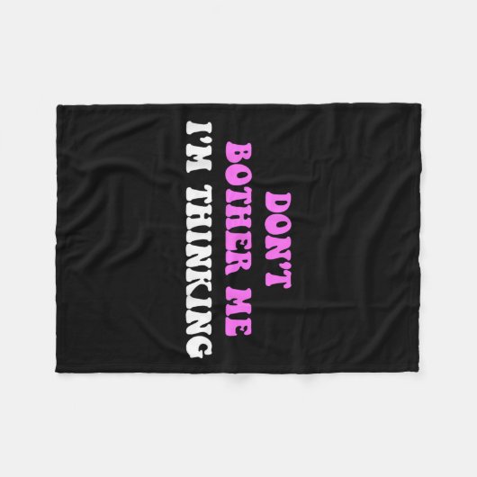 Don't Bother Me I'm Thinking Quote  Fleece Deken (Voorkant (Horizontaal))
